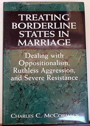 Imagen del vendedor de Treating Borderline States in Marriage: Dealing With Oppositionalism, Ruthless Aggression, and Severe Resistance a la venta por RON RAMSWICK BOOKS, IOBA