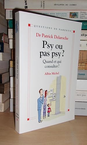 Seller image for PSY OU PAS PSY ? Quand et Qui Consulter for sale by Planet's books