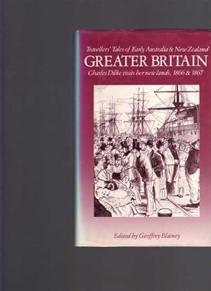 Image du vendeur pour Greater Britain: Travellers' Tales of Early Australia & New Zealand, Charles Dilke visits her new lands 1866 & 1867 mis en vente par Berry Books