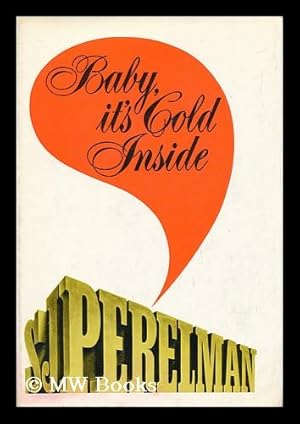 Seller image for Baby, it's cold inside / by S. J. Perelman for sale by MW Books