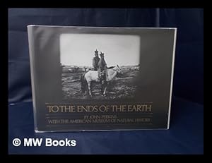 Imagen del vendedor de To the Ends of the Earth : Four Expeditions to the Arctic, the Congo, the Gobi, and Siberia / by John Perkins with the American Museum of Natural History ; [Maps Created by David Lindroth] a la venta por MW Books