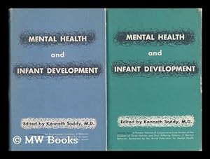 Image du vendeur pour Mental Health and Infant Development; Proceedings of the International Seminar Held by the World Federation for Mental Health At Chichester, England, Edited by Kenneth Soddy - [Complete in Two Volumes] mis en vente par MW Books