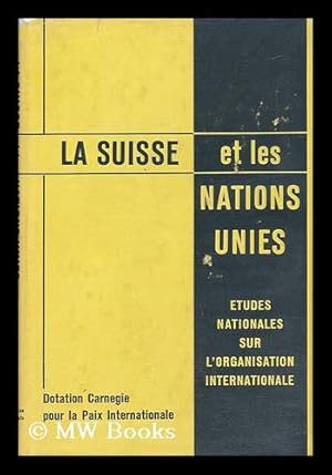 Image du vendeur pour La Suisse et les Nations Unies / Sous la direction du professeur Paul Guggenheim mis en vente par MW Books