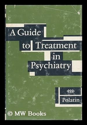 Seller image for A Guide to Treatment in Psychiatry for sale by MW Books Ltd.