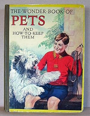 THE WONDER BOOK OF PETS and How to Keep Them