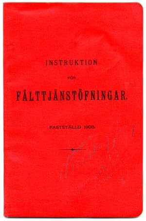 Instruktion för fälttjänstöfningar. Fastställd genom generalorder den 20. april 1903, n:r 500. (A...