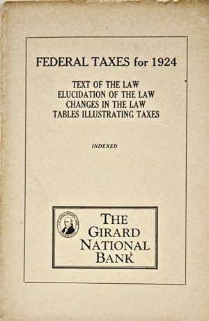 Federal Taxes for 1924, Text of the Law, Elucidation of the Law, Changes, Tables Illustrating Taxes