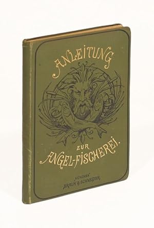 Anleitung zur Angelfischerei. 2. Auflage, neu bearbeitet vom Bayerischen Fischerei-Verein.