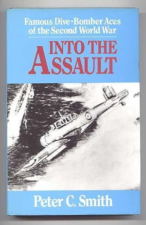 Imagen del vendedor de INTO THE ASSAULT: FAMOUS DIVE-BOMBER ACES OF THE SECOND WORLD WAR. a la venta por Capricorn Books