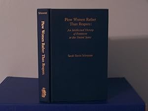 Bild des Verkufers fr Plow Women Rather Than Reapers; An Intellectual History of Feminism in the United States zum Verkauf von WoodWorks Books