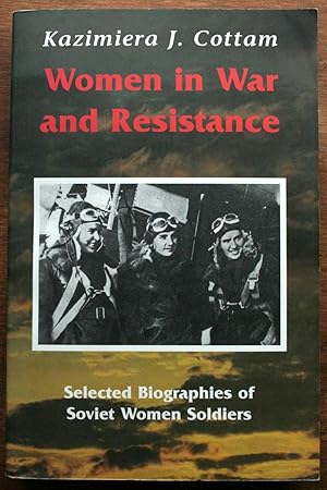 Seller image for Women in War and Resistance: Selected Biographies of Soviet Women Soldiers for sale by Lower Beverley Better Books