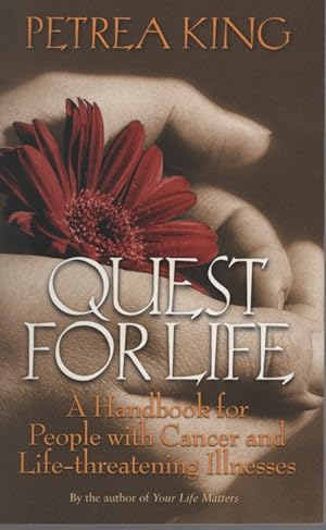 Seller image for QUEST FOR LIFE A Handbook for People with Cancer and Life-Threatening Illnesses for sale by Dromanabooks