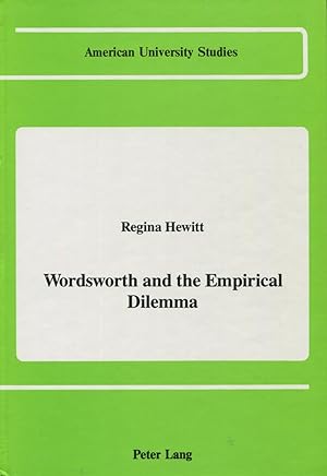 Image du vendeur pour Wordsworth and the Empirical Dilemma (American University Studies: English Language & Literature, Ser. IV, Vol. 120) mis en vente par Kenneth A. Himber