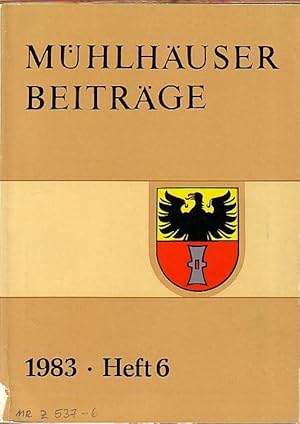 Mühlhäuser Beiträge zu Geschichte, Kulturgeschichte, Natur und Umwelt. Heft 6, 1983. Herausgeber:...