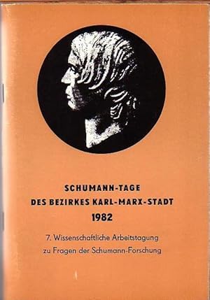 Seller image for Schumann-Tage des Bezirkes Karl-Marx-Stadt 1982. 7. wissenschaftliche Arbeitstagung zu Fragen der Schumann-Forschung. for sale by Antiquariat Carl Wegner