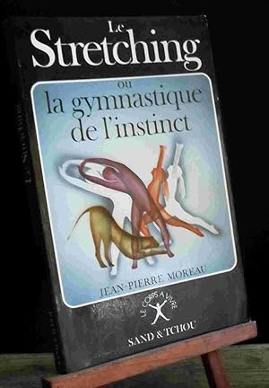 Bild des Verkufers fr LE STRETCHING OU LA GYMNASTIQUE DE L'INSTINCT zum Verkauf von Livres 113