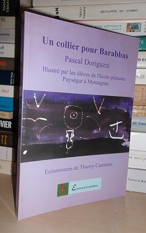 Image du vendeur pour UN COLLIER POUR BARABBAS : Illustr Par Les Elves De L'cole Primaire Puysgur  Montagnac mis en vente par Planet's books