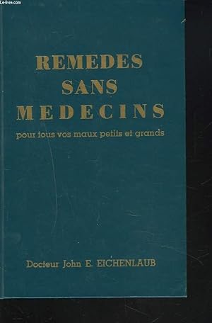 Seller image for REMEDES SANS MEDECINS POUR TOUS VOS MAUX PETITS ET GRANDS. for sale by Le-Livre