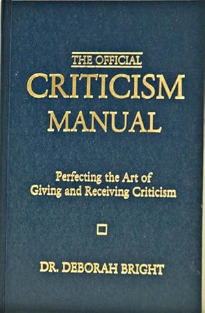 Seller image for The Official Criticism Manual, perfecting the art of giving and receiving criticism for sale by Bohemian Bookworm