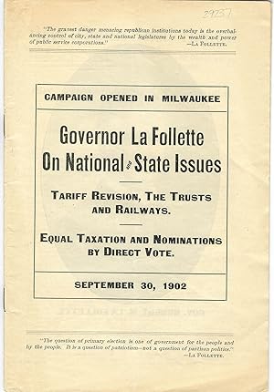 CAMPAIGN OPENED IN MILWAUKEE. GOVERNOR LA FOLLETTE ON NATIONAL AND STATE ISSUES. TARIFF REVISION,...