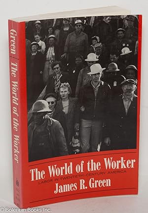 Seller image for The World of the Worker: Labor in Twentieth-Century America for sale by Bolerium Books Inc.