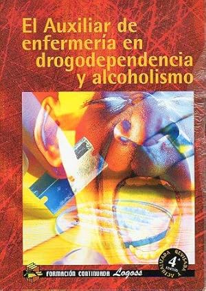 Imagen del vendedor de EL AUXILIAR DE ENFERMERA EN DROGODEPENDENCIA Y ALCOHOLISMO. 4 ed. actualizada y revisada. a la venta por angeles sancha libros