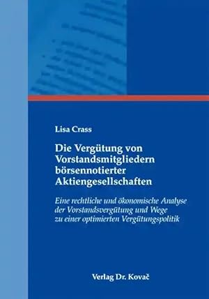 Imagen del vendedor de Die Vergütung von Vorstandsmitgliedern b rsennotierter Aktiengesellschaften, Eine rechtliche und  konomische Analyse der Vorstandsvergütung und Wege zu einer optimierten Vergütungspolitik a la venta por Verlag Dr. Kovac GmbH