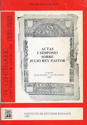 Imagen del vendedor de ACTAS I SIMPOSIO SOBRE JULIO REY PASTOR. Logroño, 28 de Ocutbre a 1 de Noviembre de 1983. a la venta por angeles sancha libros