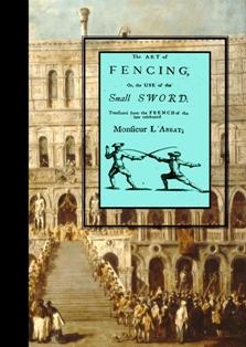 Immagine del venditore per The Art of Fencing or the Use of the Small Sword : Translated from the French of the Late Celebrated Monsieur L'Abbat venduto da GREAT PACIFIC BOOKS