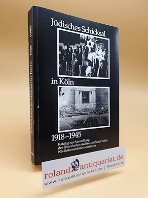 Seller image for Jdisches Schicksal in Kln 1918-1945: Ausstellung des Historischen Archivs der Stadt Kln / NS-Dokumentationszentrum: 8. November 1988 bis 22. Januar 1989. Konzeption u. Redaktion: Dr. Horst Matzerath for sale by Roland Antiquariat UG haftungsbeschrnkt