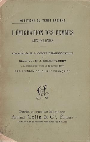 Immagine del venditore per L'EMIGRATION DES FEMMES AUX COLONIE; allocution de . et Discourse de M. M. J. Chailley-Bert a la conference donnee le 12 Janvier 1897 par l'Union Coloniale Francaise venduto da Second Life Books, Inc.