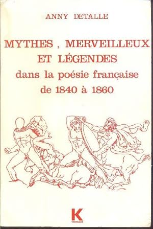 Mythes, merveilleux et légendes dans la poésie française de 1840 à 1860.