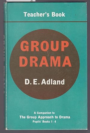 Group Drama : Teacher's Book : A Companion to The Group Approach to Drama Pupil's Books 1-4