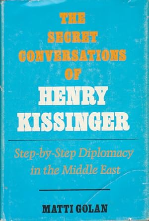 Imagen del vendedor de The Secret Conversations of Henry Kissinger. Step-by-Step Diplomacy in the Middle East. a la venta por Asia Bookroom ANZAAB/ILAB