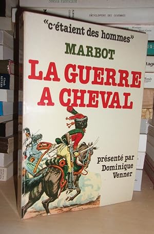 Image du vendeur pour LA GUERRE A CHEVAL : Texte Choisis et Prsents Par Dominique Venner mis en vente par Planet'book