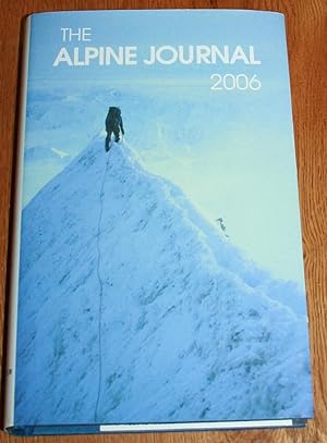 The Alpine Journal 2006. The Journal of the Alpine Club. A Record of Mountain Adventure and Scien...