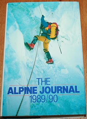 Seller image for The Alpine Journal 1989/90. Incorporating The Journal of the Ladies Alpine Club & Alpine Climbing. A Record of Mountain Adventure and Scientific Observation. Volume 94 No 338. for sale by Fountain Books (Steve Moody)