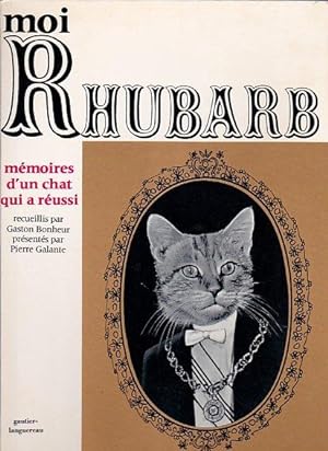 Seller image for Moi, Rhubarb. Mmoires d'un chat qui a russi. for sale by L'ivre d'Histoires