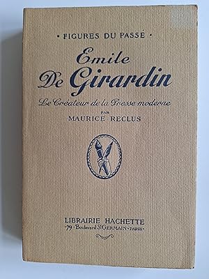 Emile de Girardin, le créateur de la presse moderne.