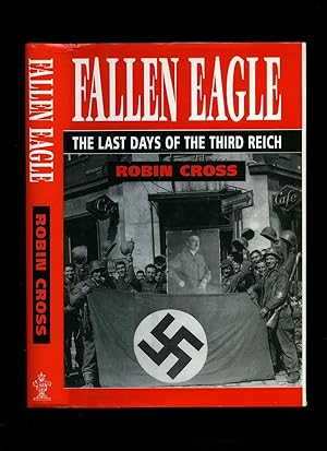 Seller image for Fallen Eagle; The Last Days of the Third Reich for sale by Little Stour Books PBFA Member