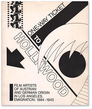 One-Way Ticket to Hollywood: Film Artists of Austrian and German Origin in Los Angeles. Emigratio...