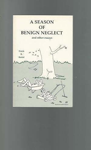 Imagen del vendedor de A Season of Benign Neglect and Other Essays [Signed by Author] a la venta por Dorley House Books, Inc.