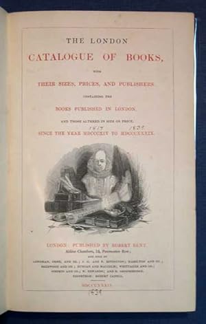 The LONDON CATALOGUE Of BOOKS, With Their Sizes, Prices and Publishers. Containing the Books Publ...