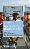 Bild des Verkufers fr Nie wieder Jerusalem? : 3712 Kilometer fr den Frieden unterwegs ; ein Roadbook. zum Verkauf von Druckwaren Antiquariat