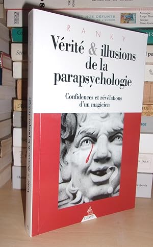 VERITE ET ILLUSIONS DE LA PARAPSYCHOLOGIE : Confidences et Révélations D'un Magicien, Préface De ...