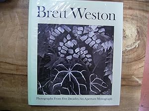 BRETT WESTON: PHOTOGRAPHS FROM FIVE DECADES/ AN APERTURE MONOGRAPH