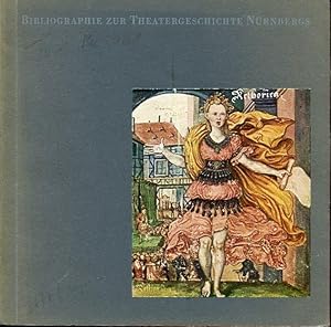 Bibliographie zur Theatergeschichte Nürnbergs. Bearbeitet von Dr. Peter Kertz und Ingeborg Ströße...
