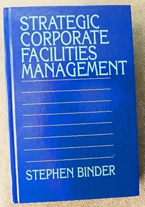 Strategic Corporate Facilities Management: SIGNED BY AUTHOR