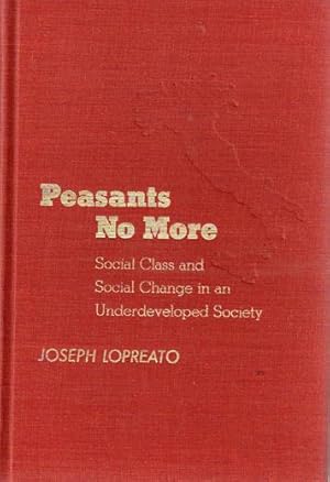 Imagen del vendedor de Peasants No More: Social Class and Social Change in an Underdeveloped Society a la venta por Sutton Books