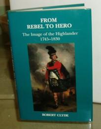 From Rebel to Hero: The Image of the Highlander, 1745-1830